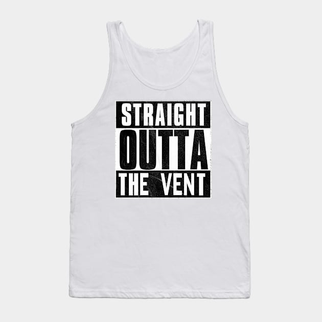 Straight Outta The Vent Tank Top by Kiwi